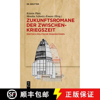 【3-4周达】Zukunftsromane der Zwischenkriegszeit: Poetisch-politische Imaginationen [9783110770933]