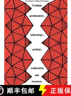 【3-4周达】Uranium geochemistry, mineralogy, geology, exploration and resources : Published for the I... [9789400960626]