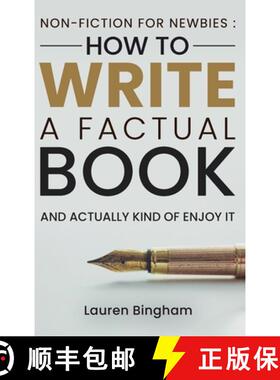 预订 Non-Fiction for Newbies : How to Write a Factual Book and Actually Kind of Enjoy It [9781953714725]