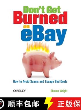 预订 Don't Get Burned on Ebay: How to Avoid Scams and Escape Bad Deals [9780596101787]