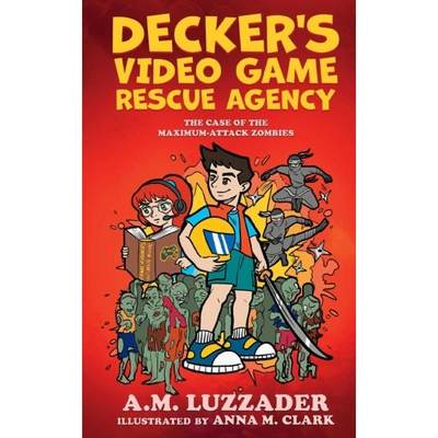 【4周达】Decker's Video Game Rescue Agency: The Case of the Maximum-Attack Zombies [9781949078626]