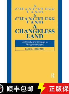 【3-4周达】A Changeless Land: Continuity and Change in Philippine Politics : Continuity and Change in... [9781563240126]