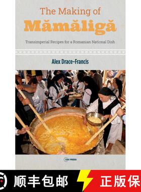 【3-4周达】The Making of Mămăligă: Transimperial Recipes for a Romanian National Dish [9789633866245]