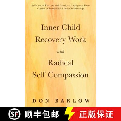 【3-4周达】Inner Child Recovery Work with Radical Self Compassion: Self-Control Practices and Emotion... [9781990302121]