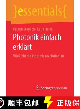 【3-4周达】Photonik einfach erklärt : Wie Licht die Industrie revolutioniert [9783658271466]
