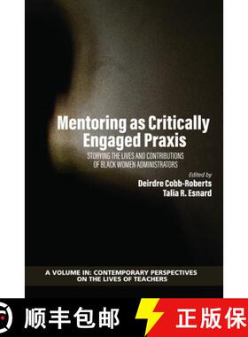 【3-4周达】Mentoring as Critically Engaged PRAXIS: Storying the Lives and Contributions of Black Wome... [9781648022104]