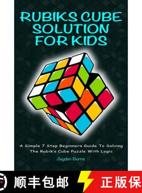 现货 Rubiks Cube Solution For Kids - A Simple 7 Step Beginners Guide To Solving The Rubik's Cube Puzz... [9781925992397]
