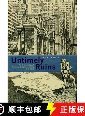 【3-4周达】Untimely Ruins – An Archaeology of American Urban Modernity, 1819–1919 [9780226946634]