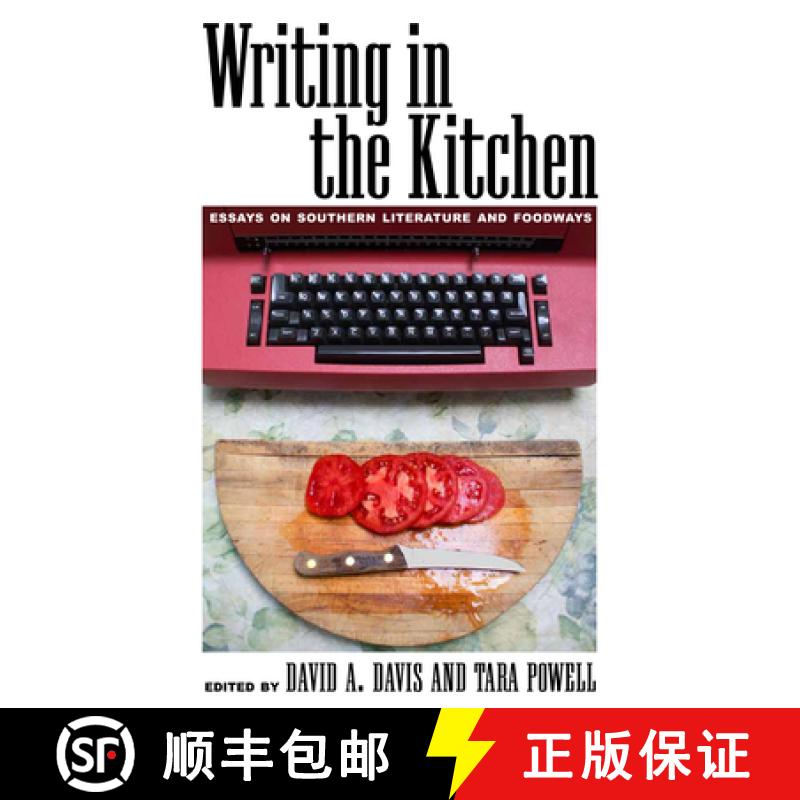 预订 Writing in the Kitchen: Essays on Southern Literature and Foodways [9781628460230]