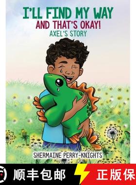 【3-4周达】I'll Find My Way And That's Okay: Axel's Story: Axel's Story [9781953518910]