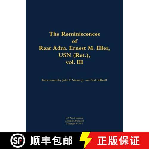【3-4周达】The Reminiscences of Rear Adm. Ernest M. Eller, USN (Ret.), vol. III : 1903-1992 [9781682690505]