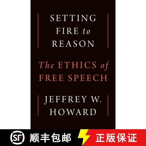 【3-4周达】精装 Setting Fire to Reason – The Ethics of Free Speech [9780691260358]