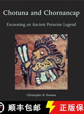 【3-4周达】Chotuna and Chornancap : Excavating an Ancient Peruvian Legend [9781931745895]