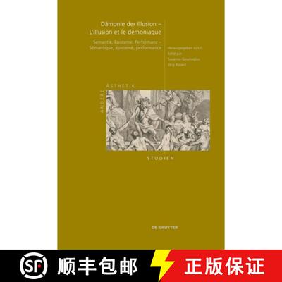 【3-4周达】精装 Dämonie Der Illusion - l'Illusion Et Le Démoniaque: Semantik, Episteme, Performanz ... [9783111383927]