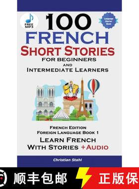 【3-4周达】100 French Short Stories for Beginners Learn French with Stories Including Audiobook: (Eas... [9781739950231]