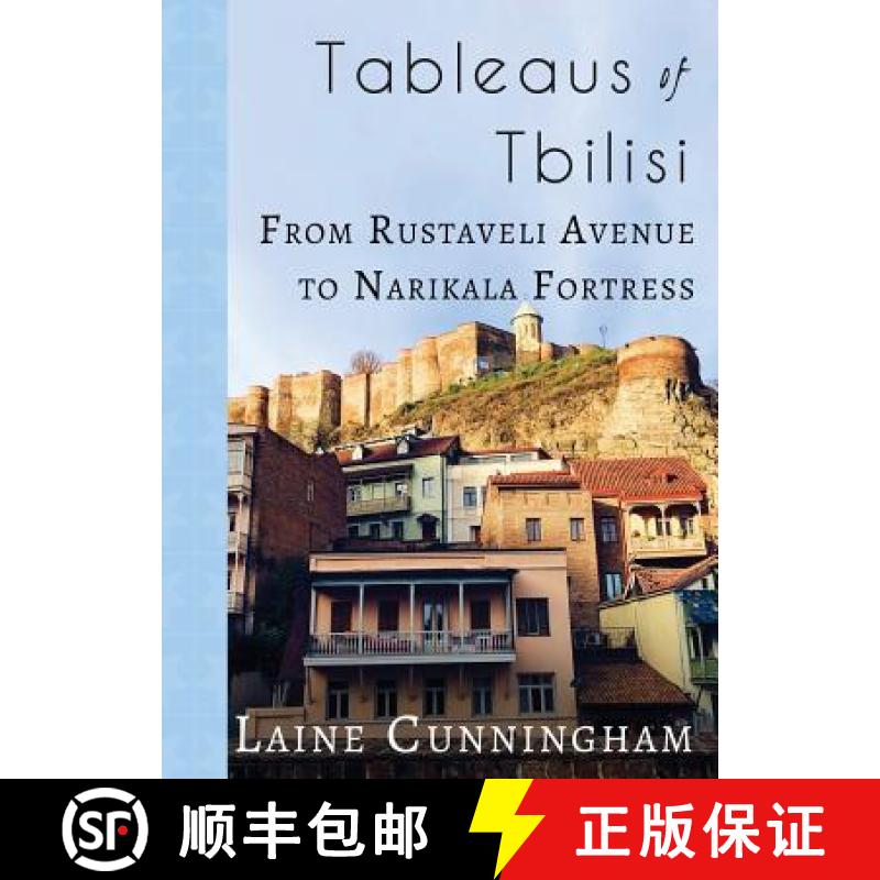 【2-3周达】Tableaus of Tbilisi: From Rustaveli Avenue to Narikala Fortress [9781946732903]