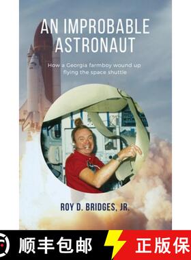 【3-4周达】An Improbable Astronaut : How a Georgia farmboy wound up flying the space shuttle [9781631070402]