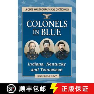 【3-4周达】Colonels in Blue--Indiana, Kentucky and Tennessee : A Civil War Biographical Dictionary [9780786473182]
