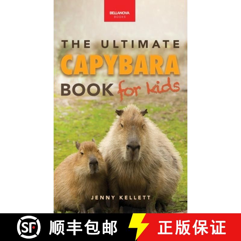 预订 Capybaras The Ultimate Book for Kids: 100+ Amazing Capybara Facts, Photos, Quiz & More [9783690630481]