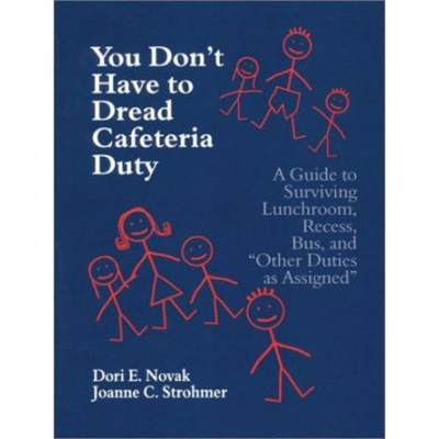 【4周达】You Don′t Have to Dread Cafeteria Duty: A Guide to Surviving Lunchroom, Recess, Bus, a... [9780803967342]