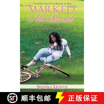 【3-4周达】Marked, Not Scarred: If I Told It, You Couldn't Hold It [9781545612385]