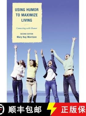 预订 Using Humor to Maximize Living: Connecting With Humor, 2nd Edition [9781610484879]