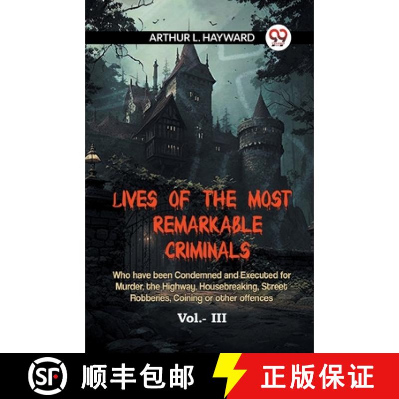 【2-3周达】LIVES OF THE MOST REMARKABLE CRIMINALS Who have been Condemned and Executed for Murder, th... [9789359952161]