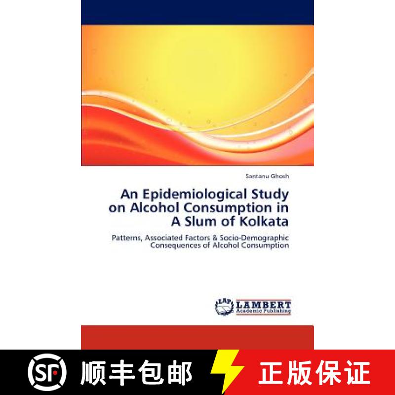 预订 An Epidemiological Study on Alcohol Consumption in a Slum of Kolkata [9783659219580]