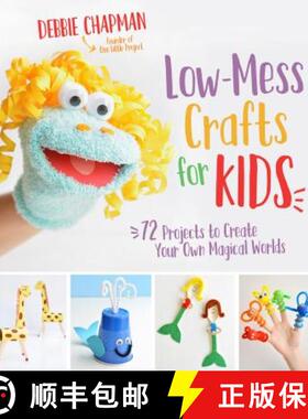 【3-4周达】Low-Mess Crafts for Kids: 72 Projects to Create Your Own Magical Worlds [9781624145582]