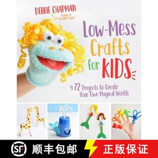 【3-4周达】Low-Mess Crafts for Kids: 72 Projects to Create Your Own Magical Worlds [9781624145582]