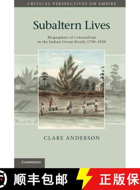 【3-4周达】Subaltern Lives: Biographies of Colonialism in the Indian Ocean World, 1790–1920 - Subalt... [9781107015098]