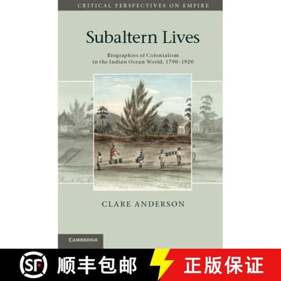 【3-4周达】Subaltern Lives: Biographies of Colonialism in the Indian Ocean World, 1790–1920 - Subalt... [9781107015098]