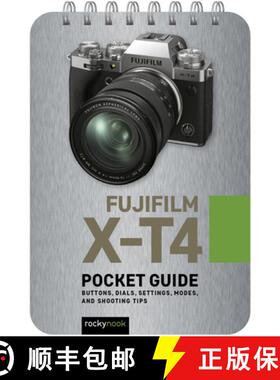 【3-4周达】Fujifilm X-T4: Pocket Guide: Buttons, Dials, Settings, Modes, and Shooting Tips [9781681987538]