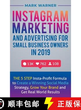 【3-4周达】Instagram Marketing and Advertising for Small Business Owners in 2019: The 5 Step Insta-Pr... [9781951999414]