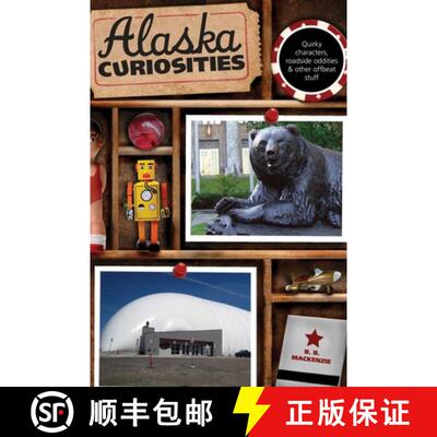 【3-4周达】Alaska Curiosities: Quirky Characters, Roadside Oddities & Other Offbeat Stuff, First Edit... [9780762770090]