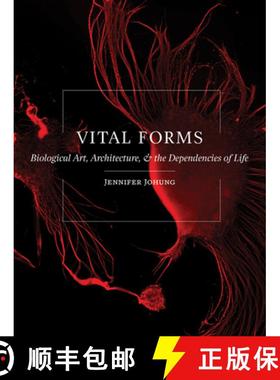 【3-4周达】Vital Forms: Biological Art, Architecture, and the Dependencies of Life [9781517903053]
