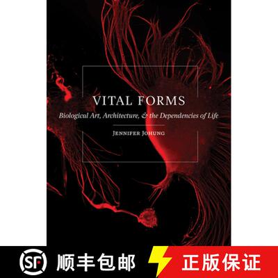 【3-4周达】Vital Forms: Biological Art, Architecture, and the Dependencies of Life [9781517903053]