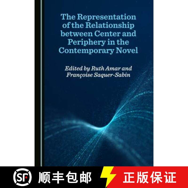预订 The Representation of the Relationship Between Center and Periphery in the Contemporary Novel [9781527516717]