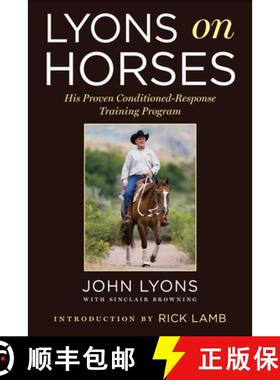 【3-4周达】Lyons on Horses: John Lyons' Proven Conditioned-Response Training Program [9781510767676]