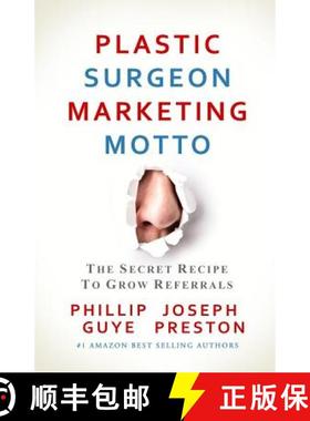 预订 Plastic Surgeon Marketing Motto: The Secret Recipe To Grow Referrals [9780982631348]