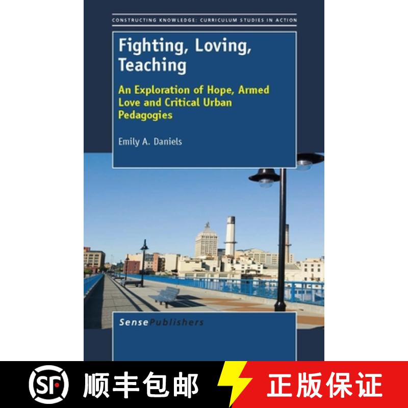 【3-4周达】Fighting, Loving, Teaching: An Exploration of Hope, Armed Love and Critical Urban Pedagogies [9789462090729]
