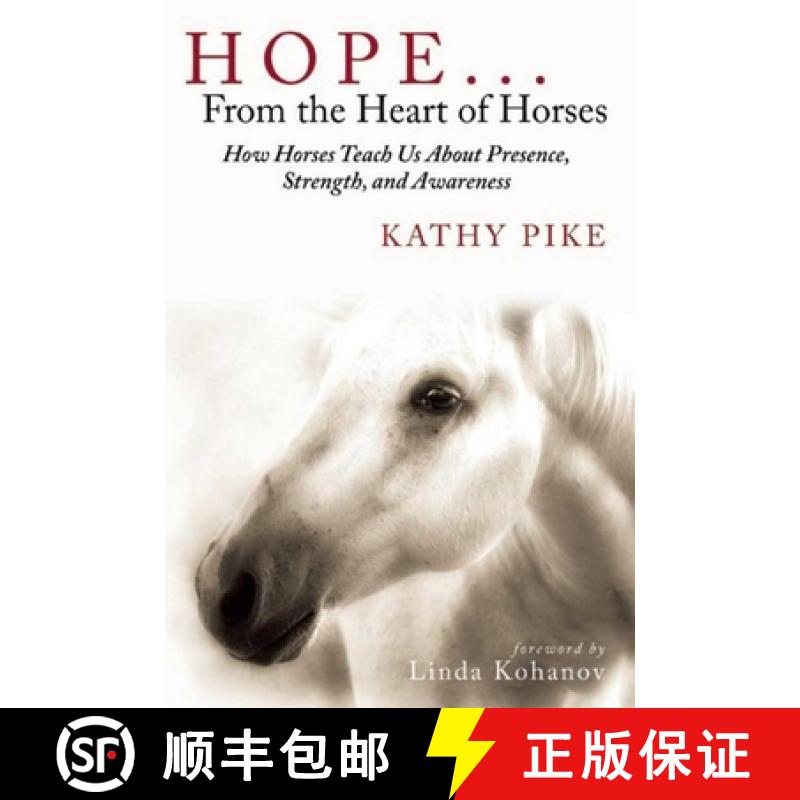 【3-4周达】Hope . . . from the Heart of Horses: How Horses Teach Us about Presence, Strength, and Awa... [9781629145334]