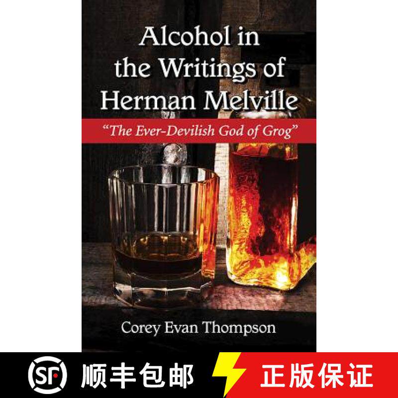 【3-4周达】Alcohol in the Writings of Herman Melville : The Ever-Devilish God of Grog [9780786499601]