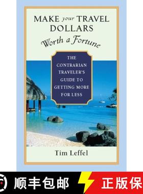 【3-4周达】Make Your Travel Dollars Worth a Fortune : The Contrarian Traveler's Guide to Getting More... [9781932361391]