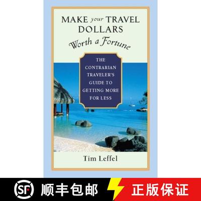 【3-4周达】Make Your Travel Dollars Worth a Fortune : The Contrarian Traveler's Guide to Getting More... [9781932361391]