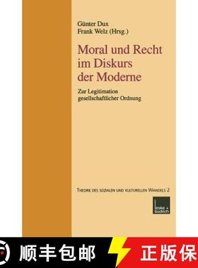【3-4周达】Moral Und Recht Im Diskurs Der Moderne: Zur Legitimation Gesellschaftlicher Ordnung [9783810029492]
