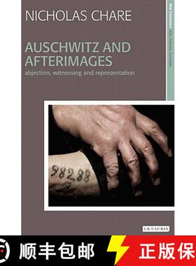 【3-4周达】Auschwitz and Afterimages: Abjection, Witnessing and Representation [9781848855915]