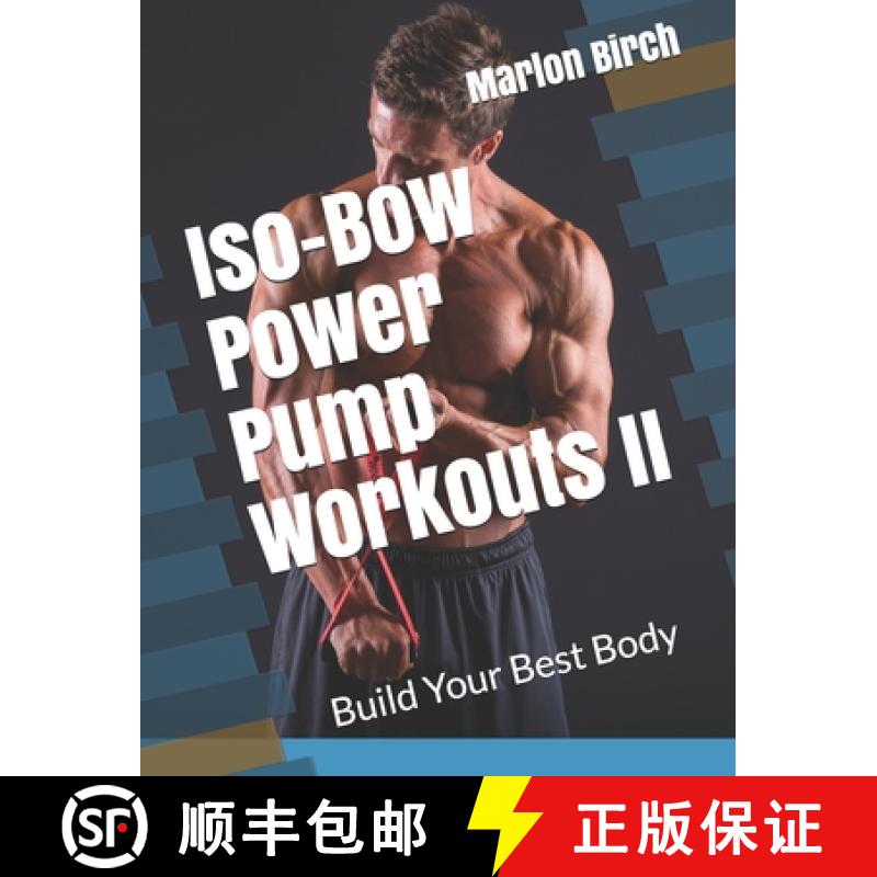 【2-3周达】Iso-Bow Power Pump Workouts II: Build Your Best Body [9781927558973]