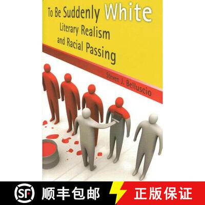预订 精装 To Be Suddenly White: Literary Realism and Racial Passing Volume 1 [9780826216199]