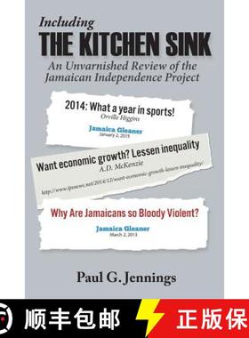 预订 Including the Kitchen Sink...: An Unvarnished Review of the Jamaican Independence Project [9789768246653]